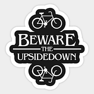 beware the upside down Sticker